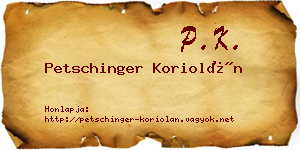 Petschinger Koriolán névjegykártya